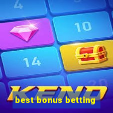 best bonus betting