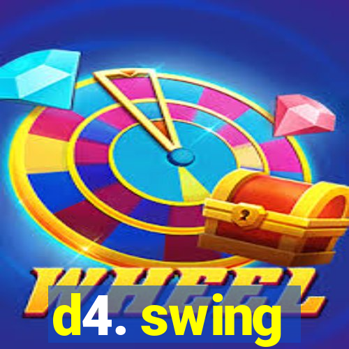 d4. swing