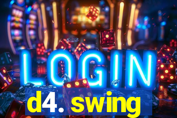 d4. swing