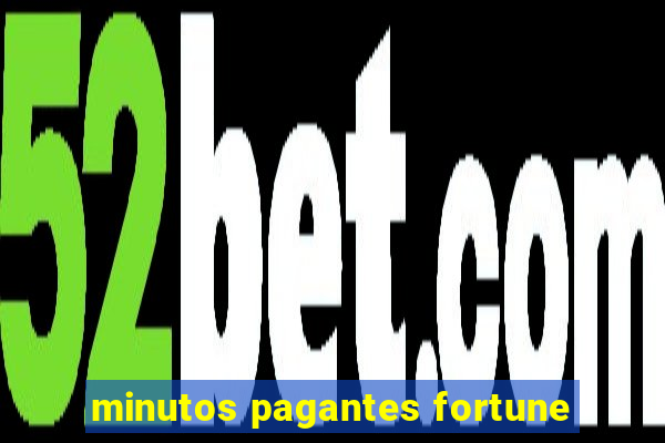 minutos pagantes fortune