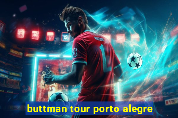 buttman tour porto alegre