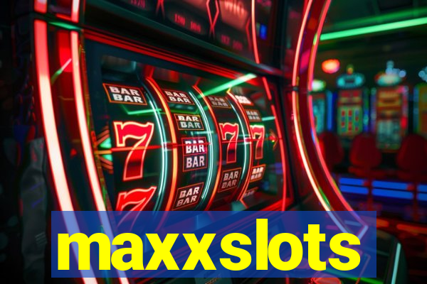 maxxslots