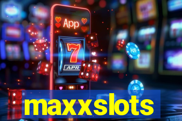 maxxslots