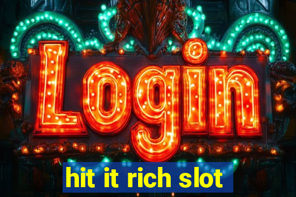 hit it rich slot