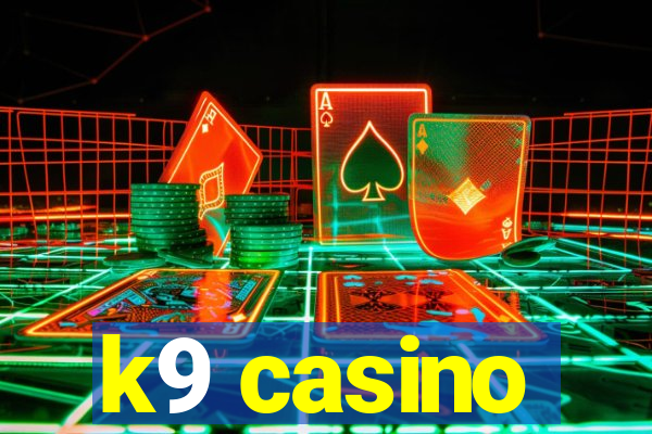 k9 casino