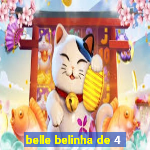 belle belinha de 4