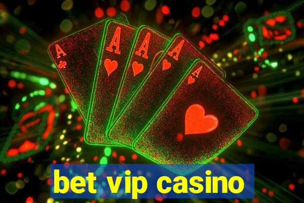 bet vip casino