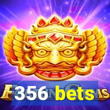 356 bets