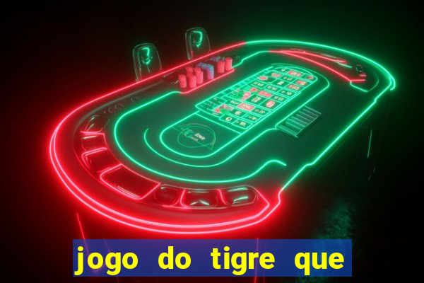 jogo do tigre que n?o precisa depositar