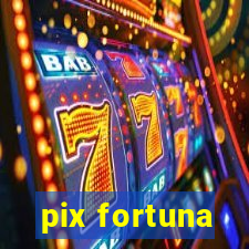 pix fortuna