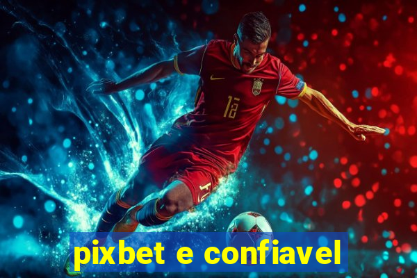 pixbet e confiavel