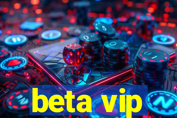 beta vip