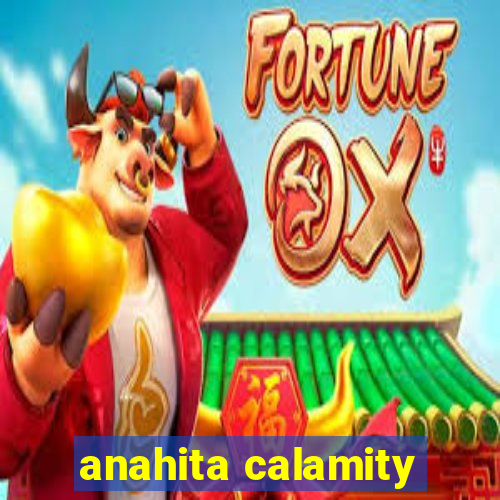 anahita calamity