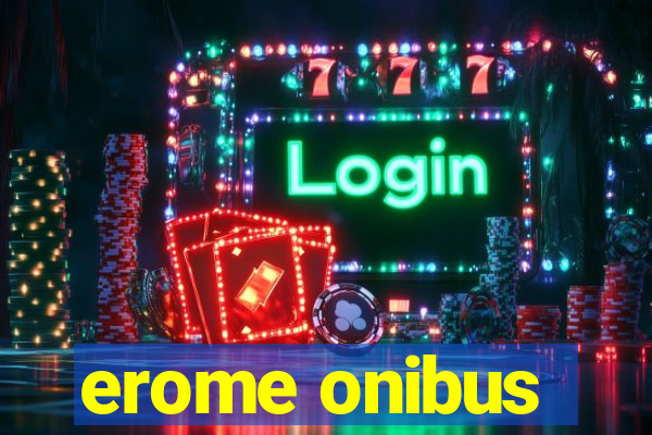 erome onibus