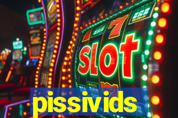 pissivids