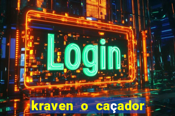 kraven o caçador filme completo dublado pobreflix