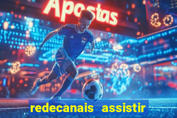 redecanais assistir futebol ao vivo