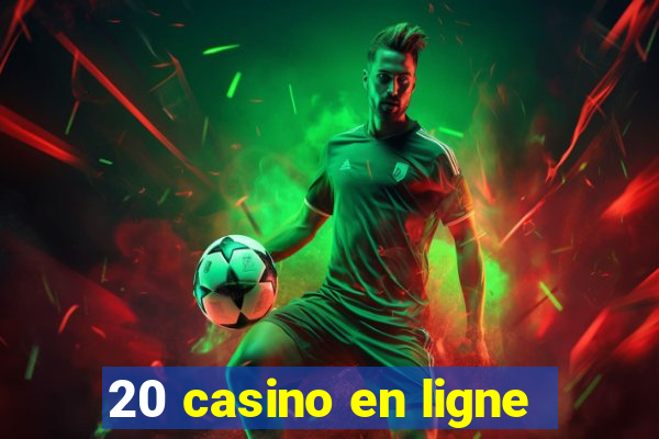 20 casino en ligne