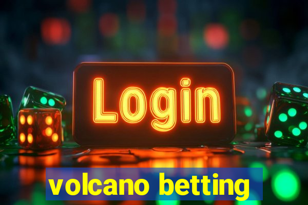 volcano betting