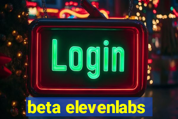 beta elevenlabs