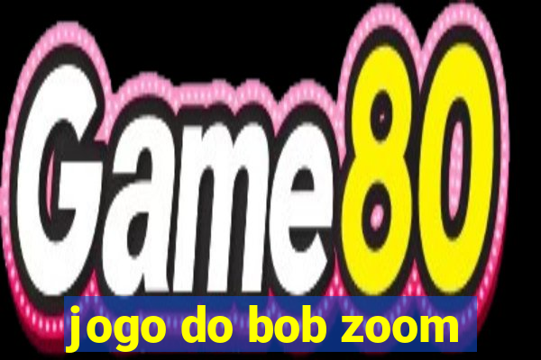 jogo do bob zoom