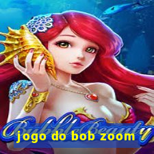 jogo do bob zoom