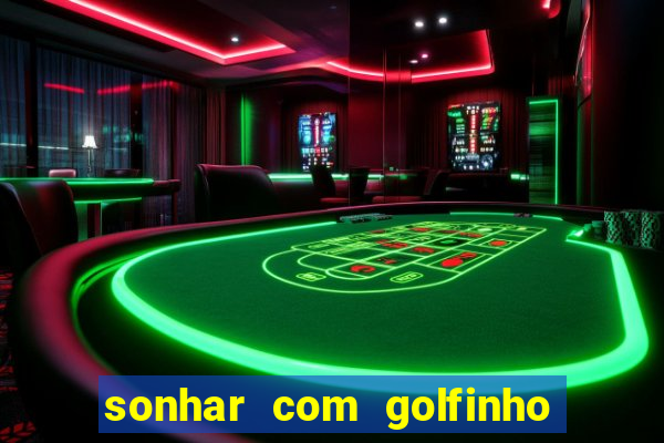 sonhar com golfinho jogo do bicho