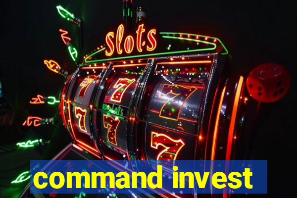 command invest