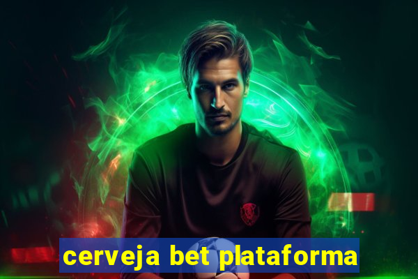 cerveja bet plataforma