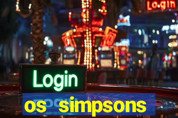 os simpsons assistir online dublado