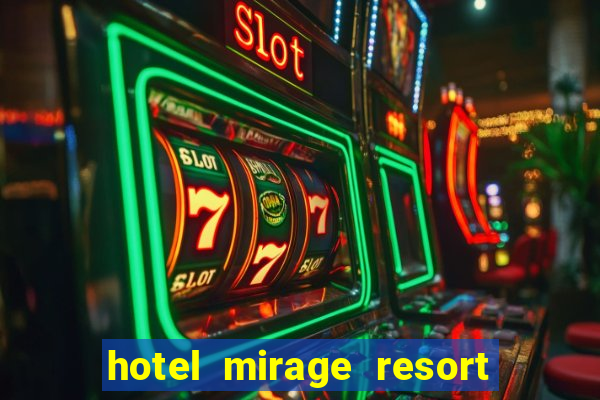 hotel mirage resort casino las vegas