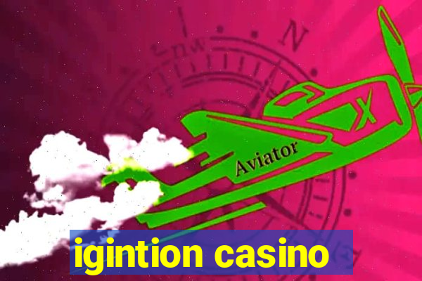 igintion casino