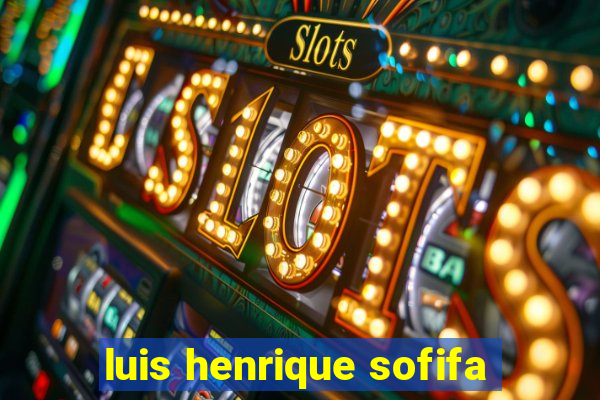 luis henrique sofifa