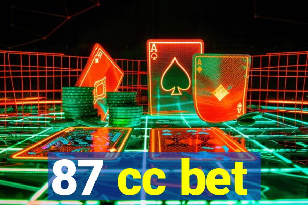 87 cc bet