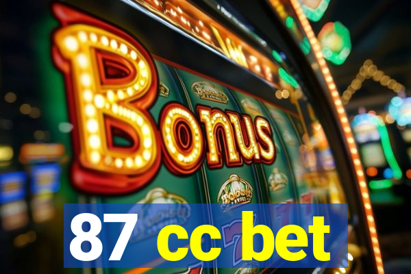 87 cc bet