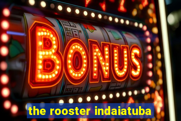 the rooster indaiatuba