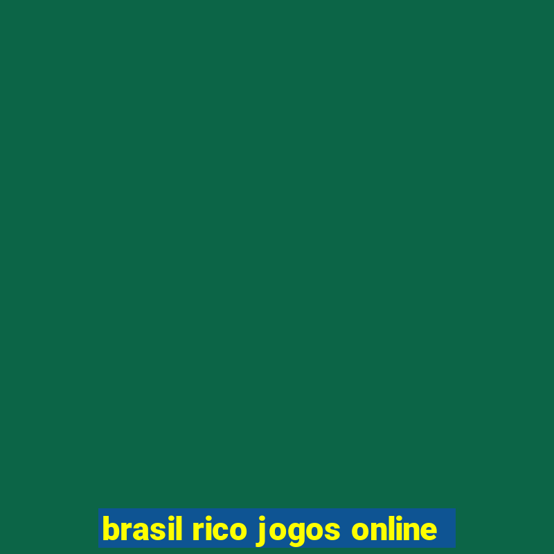 brasil rico jogos online