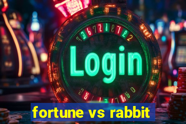 fortune vs rabbit