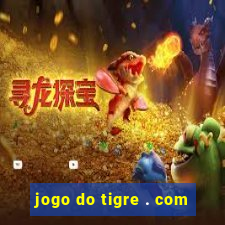 jogo do tigre . com