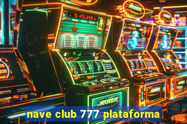 nave club 777 plataforma