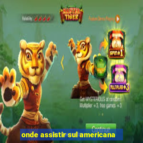 onde assistir sul americana