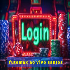 futemax ao vivo santos