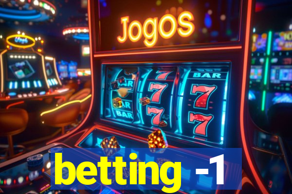 betting -1