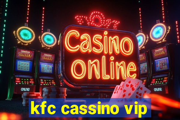 kfc cassino vip