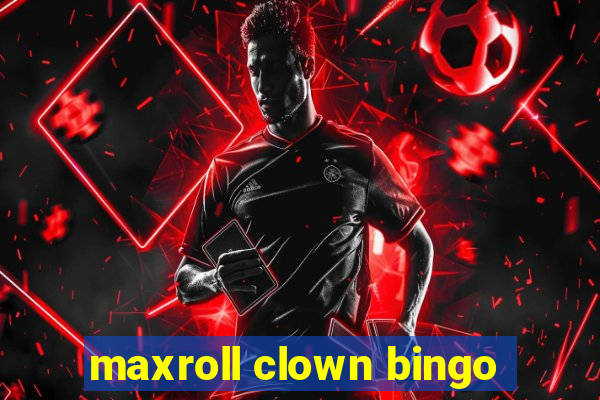 maxroll clown bingo