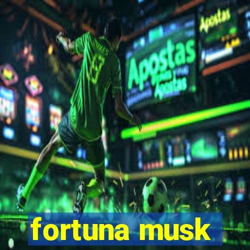 fortuna musk