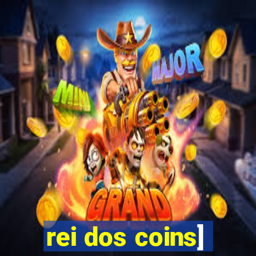 rei dos coins]