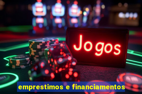 emprestimos e financiamentos