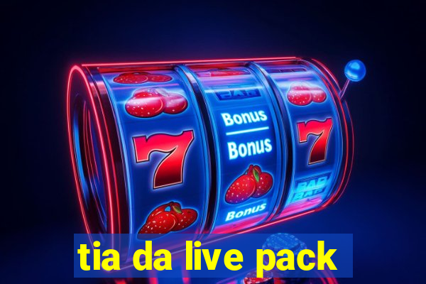 tia da live pack