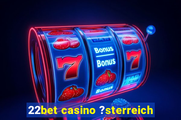 22bet casino ?sterreich